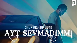 Shohrux Ummon - Ayt sevmadimmi (Official Music Video)