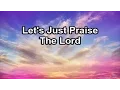 Download Lagu Let's Just Praise The Lord - Songs 4 Worship  (Lyrics)