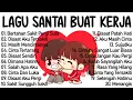 Download Lagu Lagu Enak Didengar Saat Santai Dan Kerja || Bagus Untuk Menaikan Mood Kerja Terbaru 2025