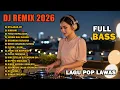 DJ REMIX TERBARU 2026 FULL BASS || DJ LAGU POP LAWAS 70,80,90AN | DJ NYALAKAN API