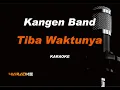Download Lagu Kangen Band - Tiba Waktunya (Karaoke Version)