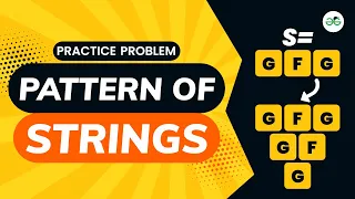 Pattern Of Strings School Practice Problem GeeksforGeeks School