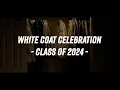 White Coat Celebration Introducing the Class of 2024
