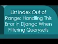 List Index Out of Range Handling This Error in Django When Filtering Querysets