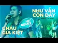 Download Lagu Như Vẫn Còn Đây REMIX - Châu Gia Kiệt | Nhạc Trẻ Remix Sôi Động