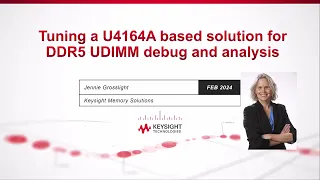 Tuning a U4164A based solution for DDR5 UDIMM debug and analysis