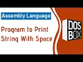Program to Print String with Space Assembly Language DosBox 8086 Sameh UlHaq