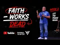 Faith - Works Dead Week 2 Let the Praise Begin Pastor Ray Harmon
