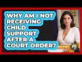 Why Am I Not Receiving Child Support After A Court Order - Family Law Gurus