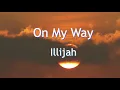 Illijah - On My Way (Lyrics)