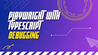 PlayWright with TypeScript Debugging