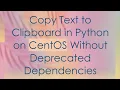 Copy Text to Clipboard in Python on CentOS Without Deprecated Dependencies