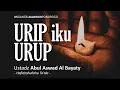 Download Lagu Urip Iku Urup | Ustadz Abul Aswad Al Bayaty