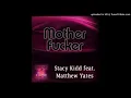 Stacy Kidd Feat. Matthew Yates - MotherFucker (Main Mix)