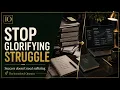 Work Smarter Stop Proving Your Pain