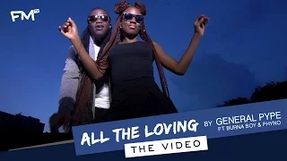 general pype all the loving freeme tv exclusive video ft burna boy u0026 phyno