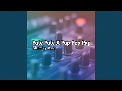 Download MP3 Pale Pale X Pap Pep Pap