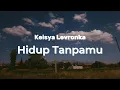Download Lagu Keisya Levronka - Hidup Tanpamu ( Lirik Lagu)