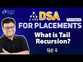 What is Tail Recursion Tail Recursion Explanation Tail Recursion in DSA Hindi