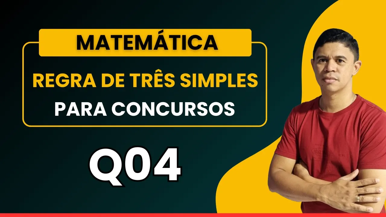 Regra de Três Simples para Concursos - Questão 04 - Professor Tiago Gomes