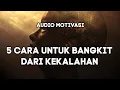 Download Lagu 5 CARA UNTUK BANGKIT DARI KEKALAHAN || AUDIO MOTIVASI