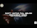 Lagu DJ RUSTY GUITAR FULL MELODI BREAKBEAT REMIX TERBARU 2025