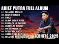 Download Lagu ARIEF PUTRA FULL ALBUM TERBARU 2025 || SALAHMU SENDIRI 🎵 OBATI RINDUKU 🎵 TERPOPULER TANPA IKLAN