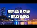 Lagu HAU BAI U SAVE - WASS KADOI (Lirik dan terjemahan)