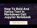 how to bold and italics text in markdown cell jupyter notebook