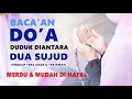 Download Lagu BACAAN DOA DUDUK DIANTARA DUA SUJUD MERDU - MUDAH DIHAFAL