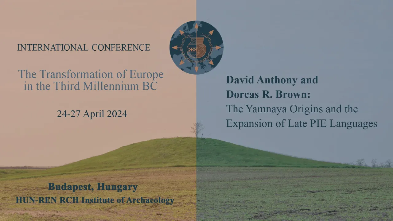 David Anthony and Dorcas R. Brown: The Yamnaya Origins and the Expansion of Late PIE Languages