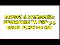 DevOps SysAdmins Upgrading to PHP 5 3 using Plesk or SSH 6 Solutions