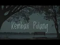 Download Lagu Kembali pulang - Suara kayu ft Feby putri ( slowed + reverb )