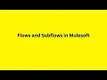 Flows and Sub flows in Mulesoft Flow Reference Beginners Tutorials