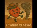 if it werent for the wind