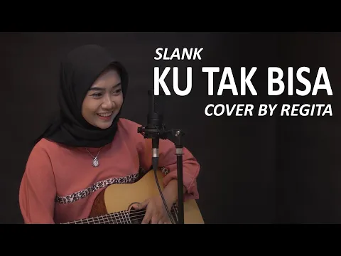 Download MP3 KU TAK BISA - SLANK COVER BY REGITA