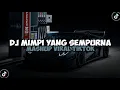 Download Lagu DJ MIMPI YANG SEMPURNA X MASHUP VIRAL TIK TOK TERBARU 2024 NIH
