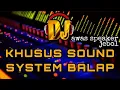 Download Lagu DJ KHUSUS SOUND SYSTEM BALAP AWAS SPEAKER JEBOL