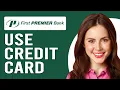How To Use First Premier Credit Card Several Ways To Use Your First Premier Credit Card