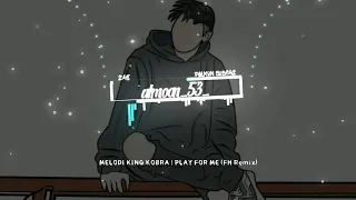 DJ melodi king kobra play for me