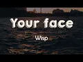 Download Lagu Wisp - Your face (Lyrics) | You look at me the same But I can't reciprocate