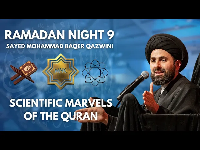 ⁣Scientific Marvels of the Quran - Sayed Mohammad Baqer Qazwini | Ramadan 2025 - Night 9