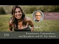 Summer Series Enmeshment Codependency and Boundaries with Dr Ken Adams