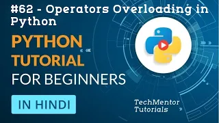 - Operators Overloading in Python Python Tutorial in Hindi Python Tutorial in Hindi