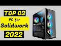 TOP 03 Best PC for Solidworks 2022