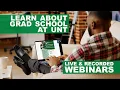 Learn about Grad School at UNT - Live and Recorded Webinars
