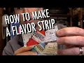 How to Make Flavor Strips