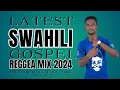 Lagu BEST SWAHILI GOSPEL REGGAE MIX 2024 _DJ SKID
