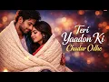 Lagu Teri Yaadon Ki Chadar Odhe   Official Video   Dil Ne Tera Naam Liya   #bollywood #hindisong #2026