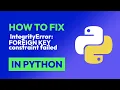 How to fix IntegrityError FOREIGN KEY constraint failed in Python